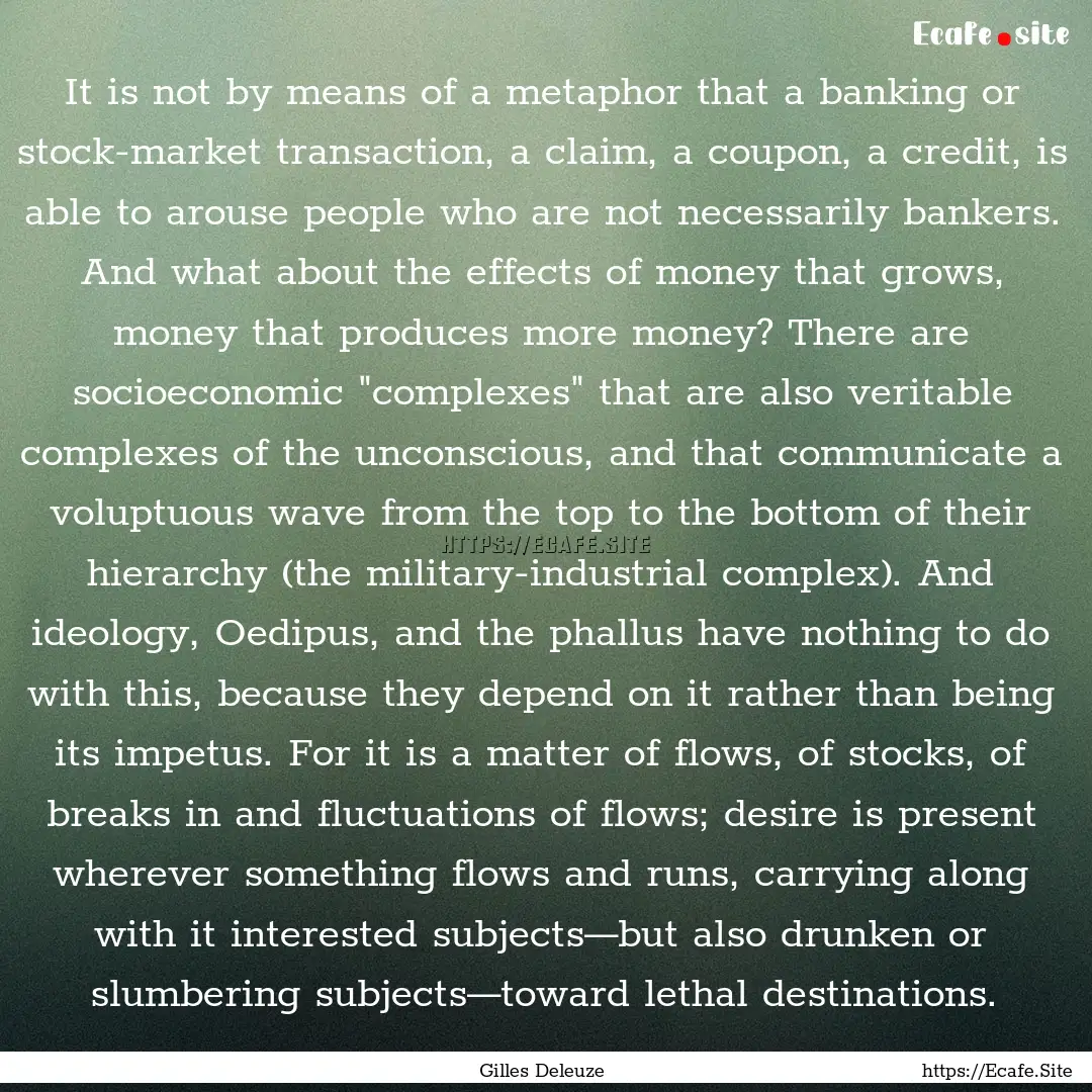 It is not by means of a metaphor that a banking.... : Quote by Gilles Deleuze