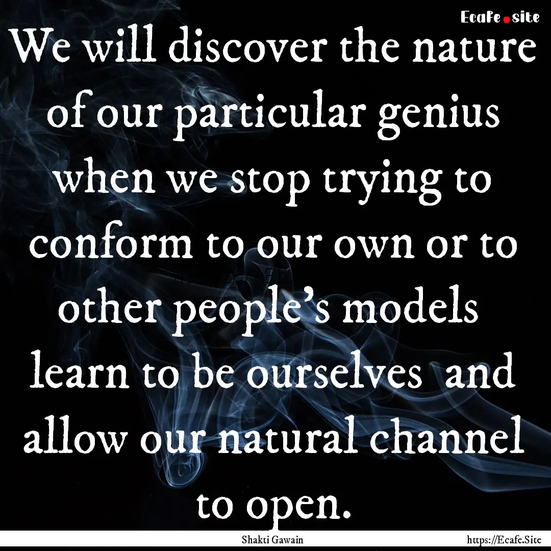 We will discover the nature of our particular.... : Quote by Shakti Gawain