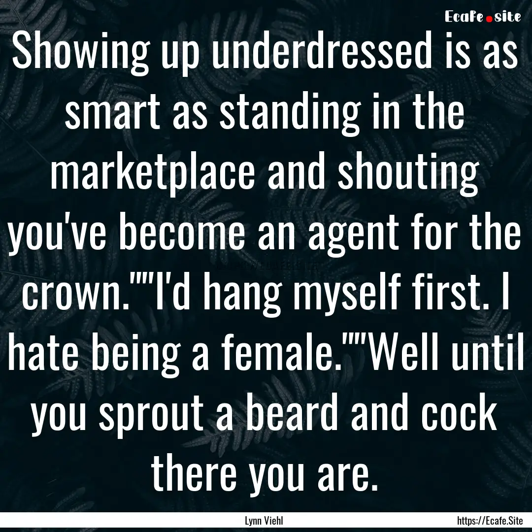 Showing up underdressed is as smart as standing.... : Quote by Lynn Viehl