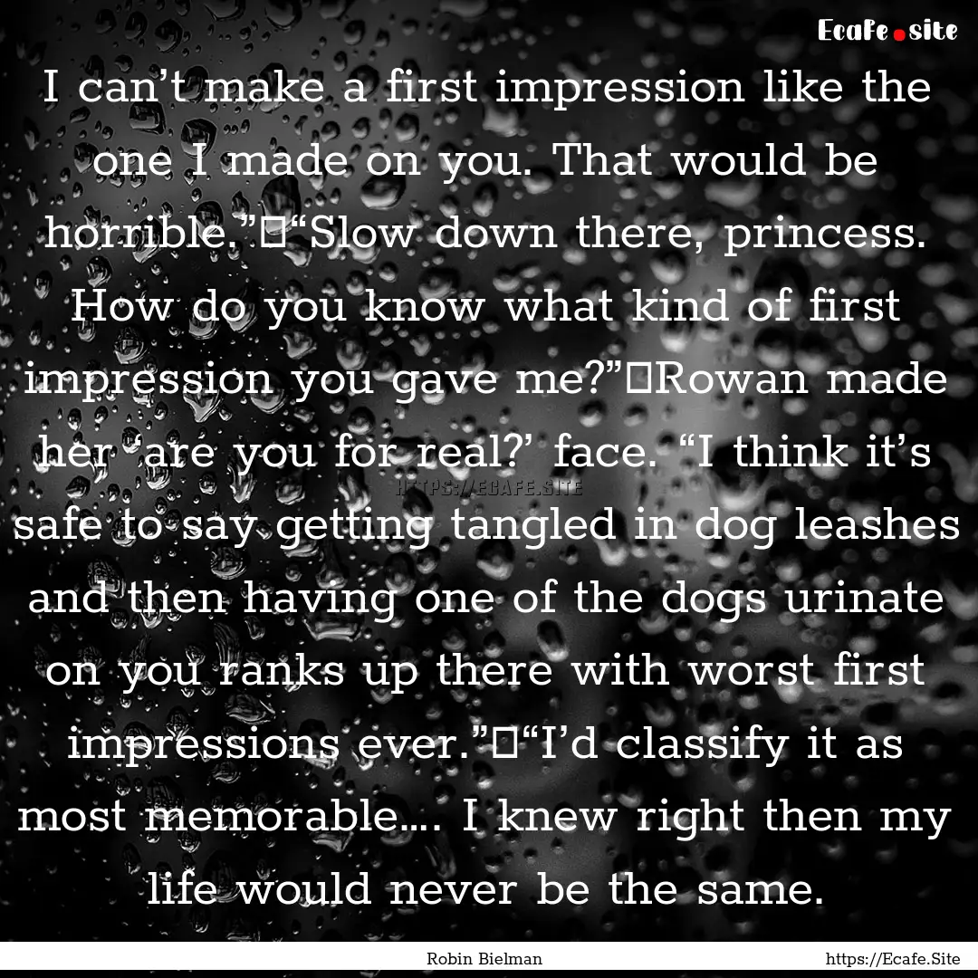 I can’t make a first impression like the.... : Quote by Robin Bielman