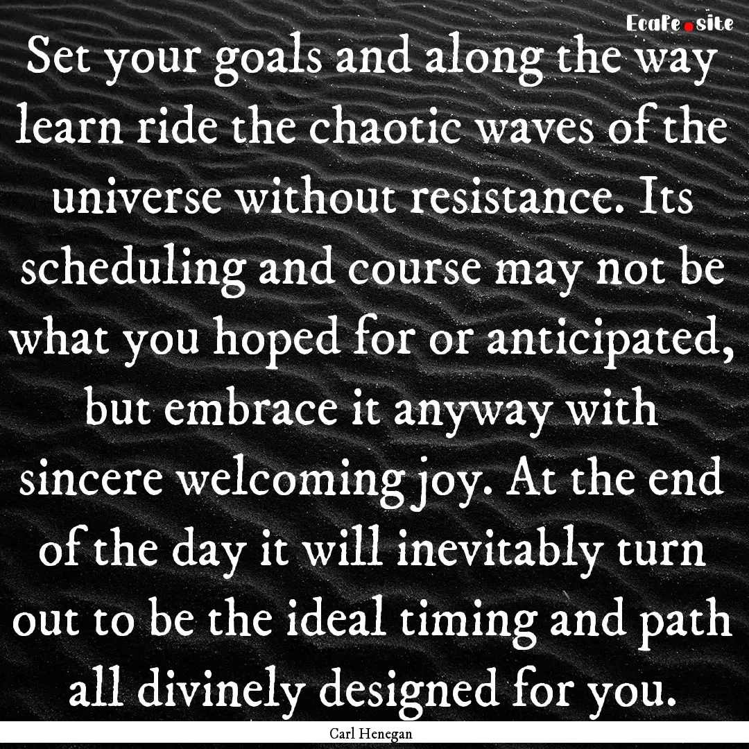 Set your goals and along the way learn ride.... : Quote by Carl Henegan