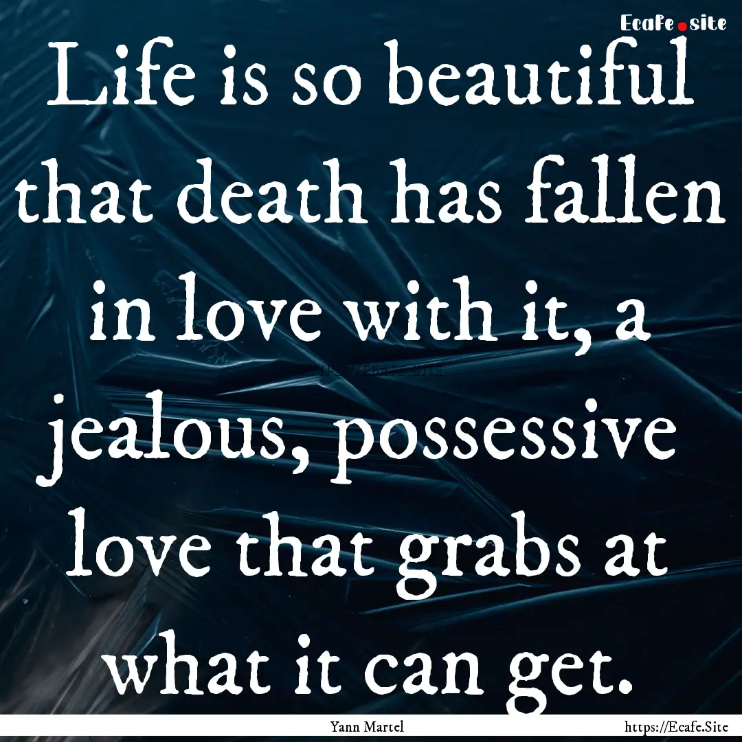 Life is so beautiful that death has fallen.... : Quote by Yann Martel