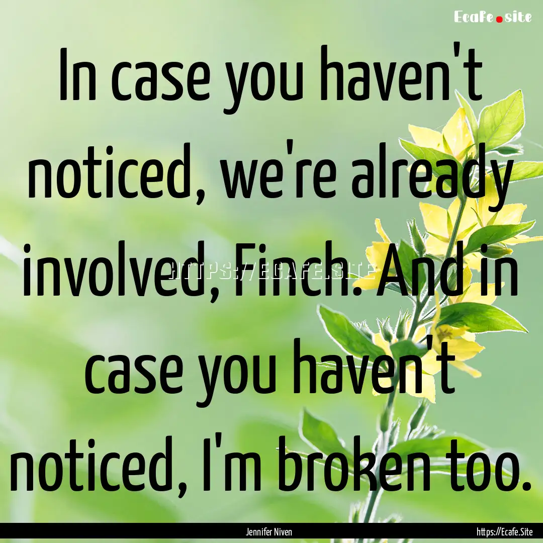 In case you haven't noticed, we're already.... : Quote by Jennifer Niven