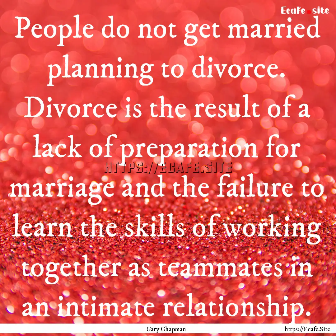 People do not get married planning to divorce..... : Quote by Gary Chapman