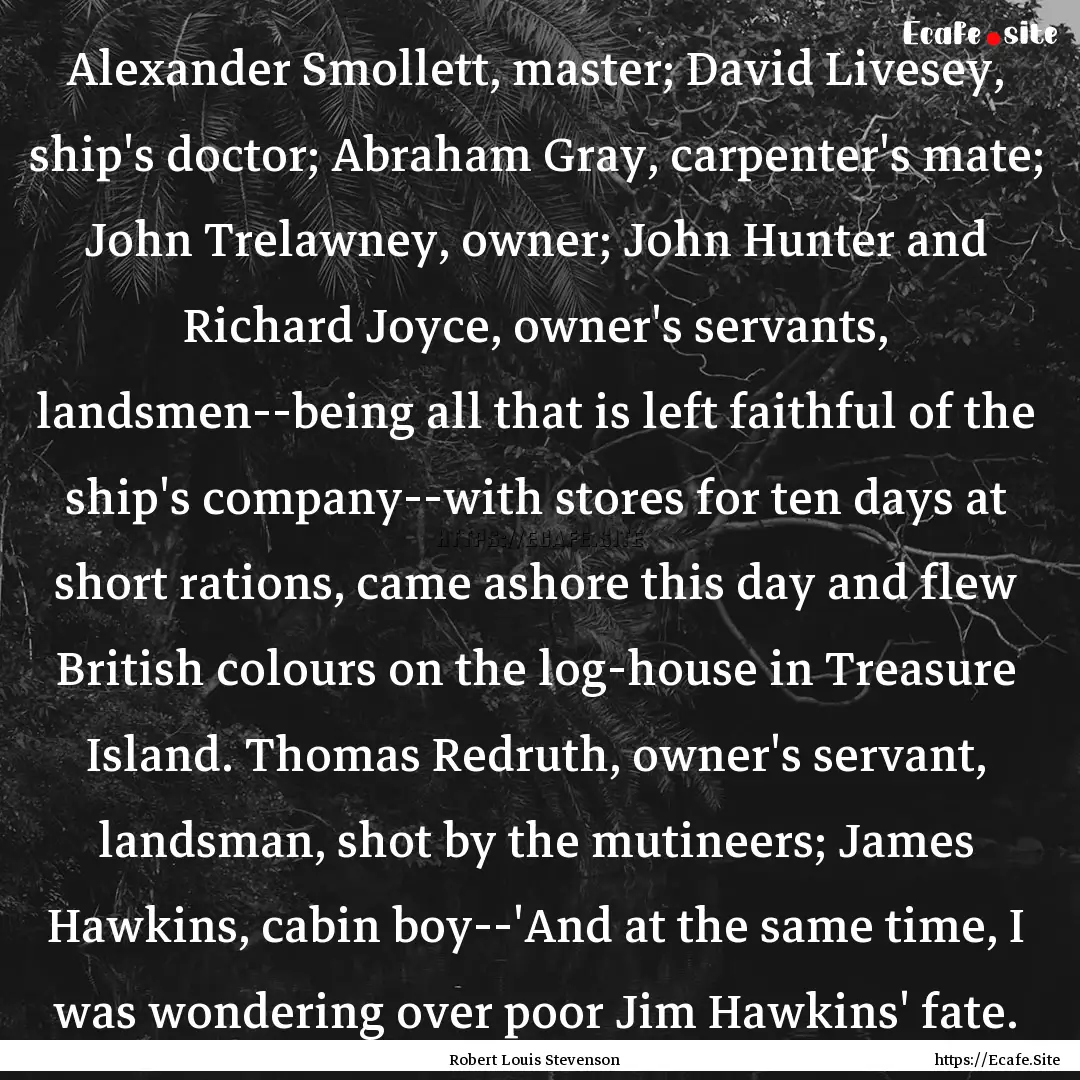 Alexander Smollett, master; David Livesey,.... : Quote by Robert Louis Stevenson