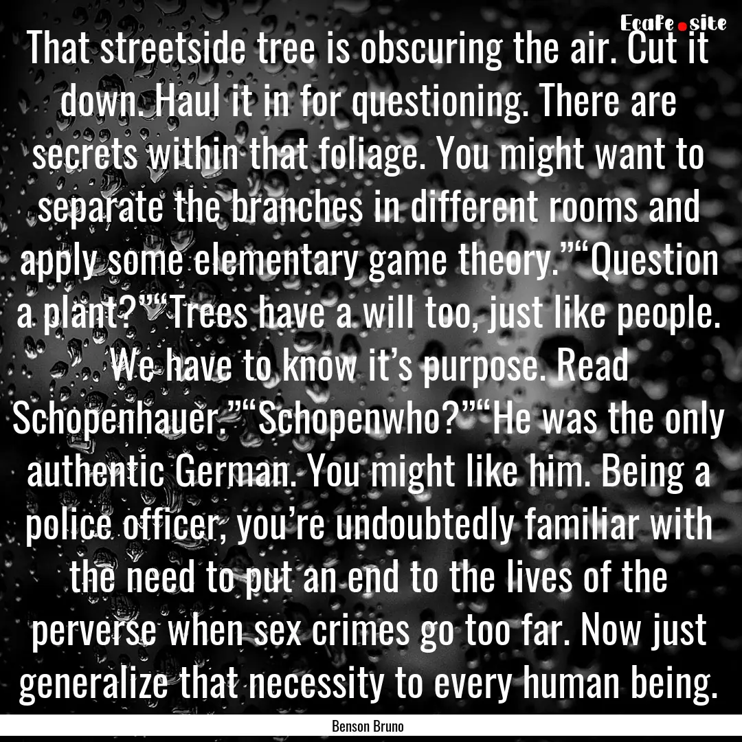 That streetside tree is obscuring the air..... : Quote by Benson Bruno