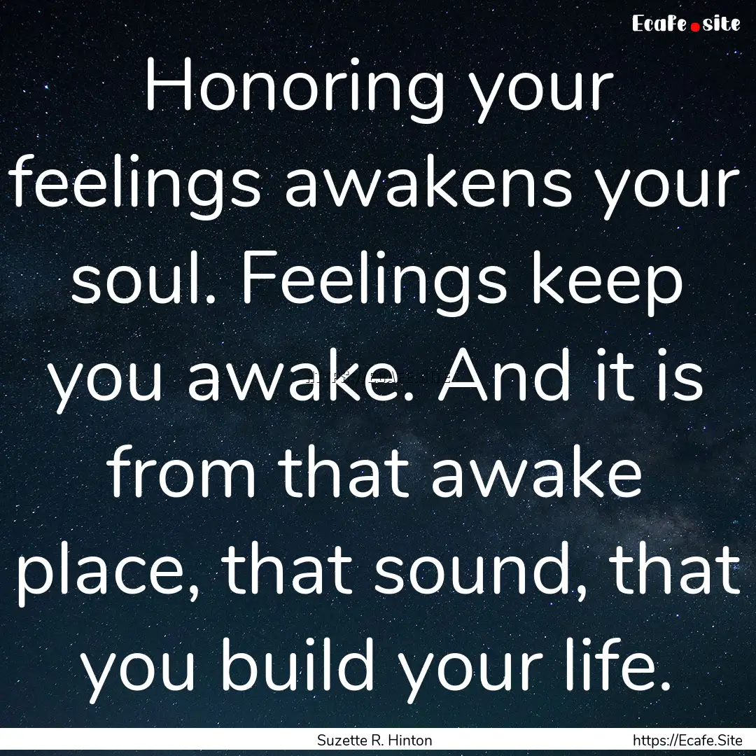 Honoring your feelings awakens your soul..... : Quote by Suzette R. Hinton