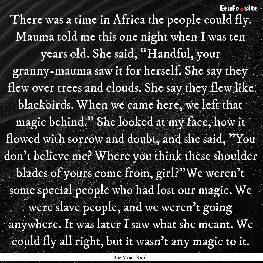 There was a time in Africa the people could.... : Quote by Sue Monk Kidd