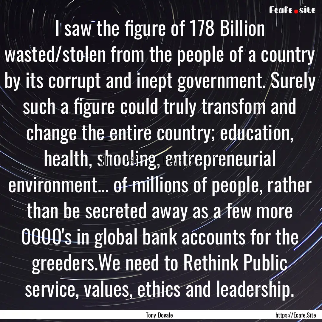 I saw the figure of 178 Billion wasted/stolen.... : Quote by Tony Dovale