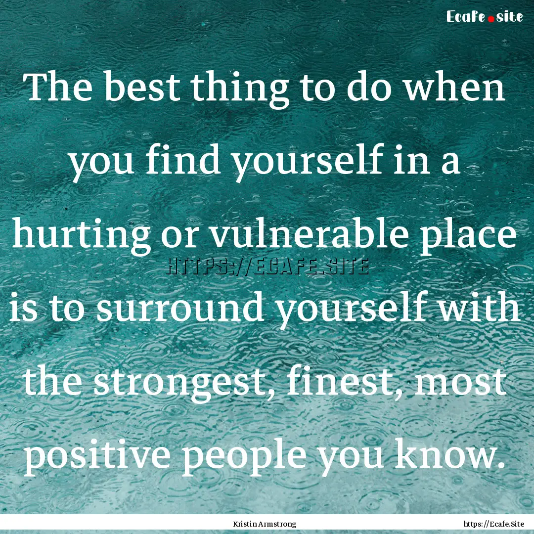 The best thing to do when you find yourself.... : Quote by Kristin Armstrong