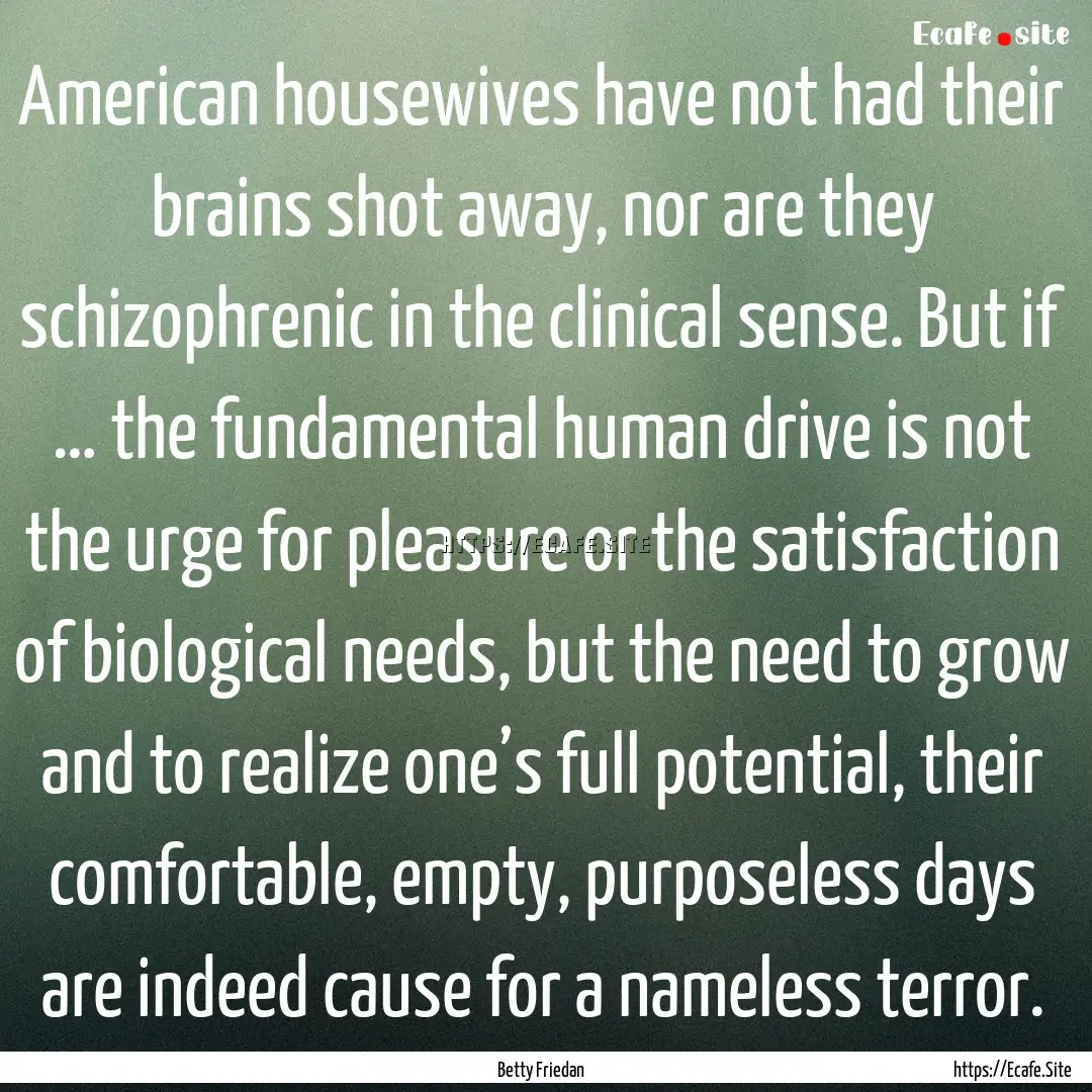 American housewives have not had their brains.... : Quote by Betty Friedan