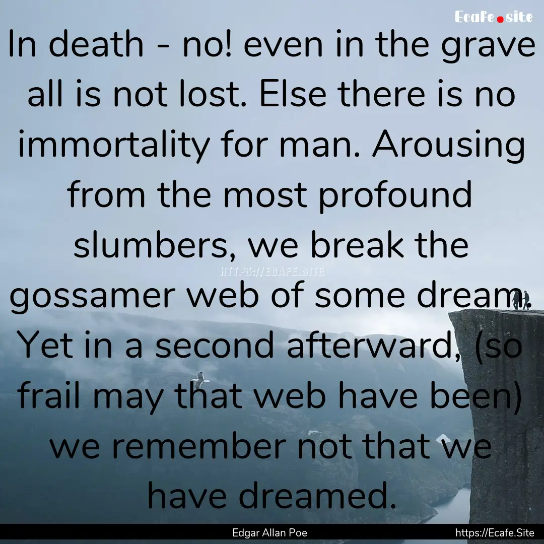 In death - no! even in the grave all is not.... : Quote by Edgar Allan Poe