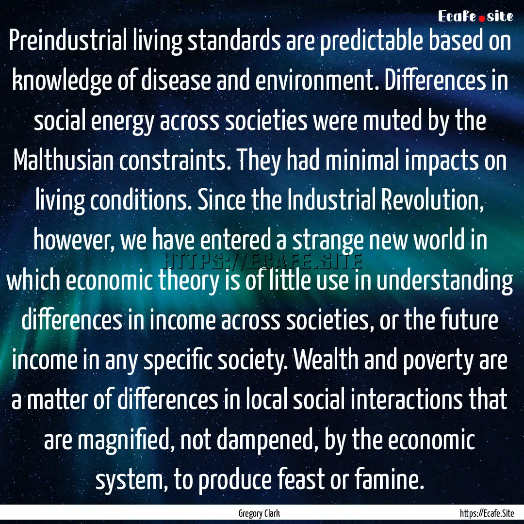 Preindustrial living standards are predictable.... : Quote by Gregory Clark