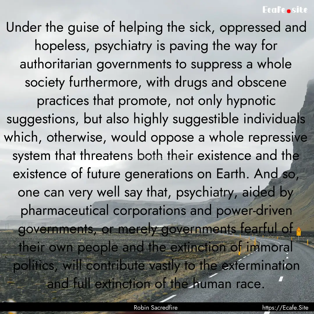 Under the guise of helping the sick, oppressed.... : Quote by Robin Sacredfire