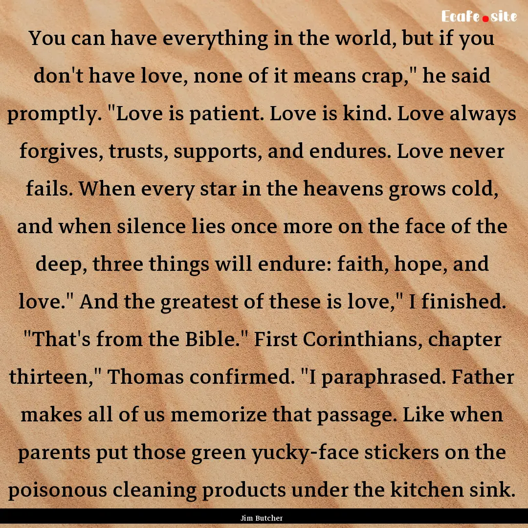 You can have everything in the world, but.... : Quote by Jim Butcher