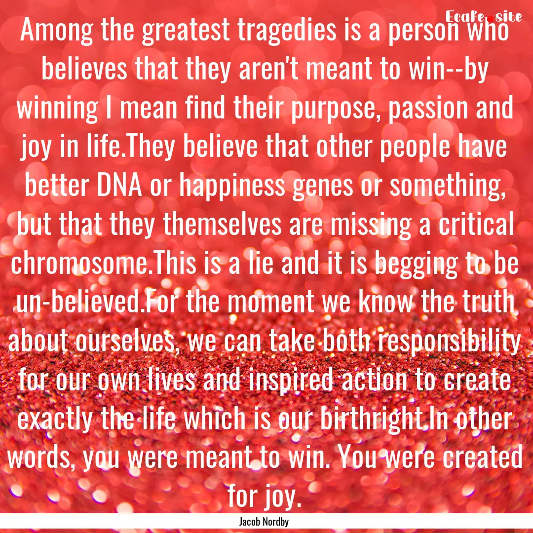 Among the greatest tragedies is a person.... : Quote by Jacob Nordby