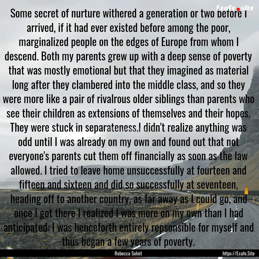 Some secret of nurture withered a generation.... : Quote by Rebecca Solnit