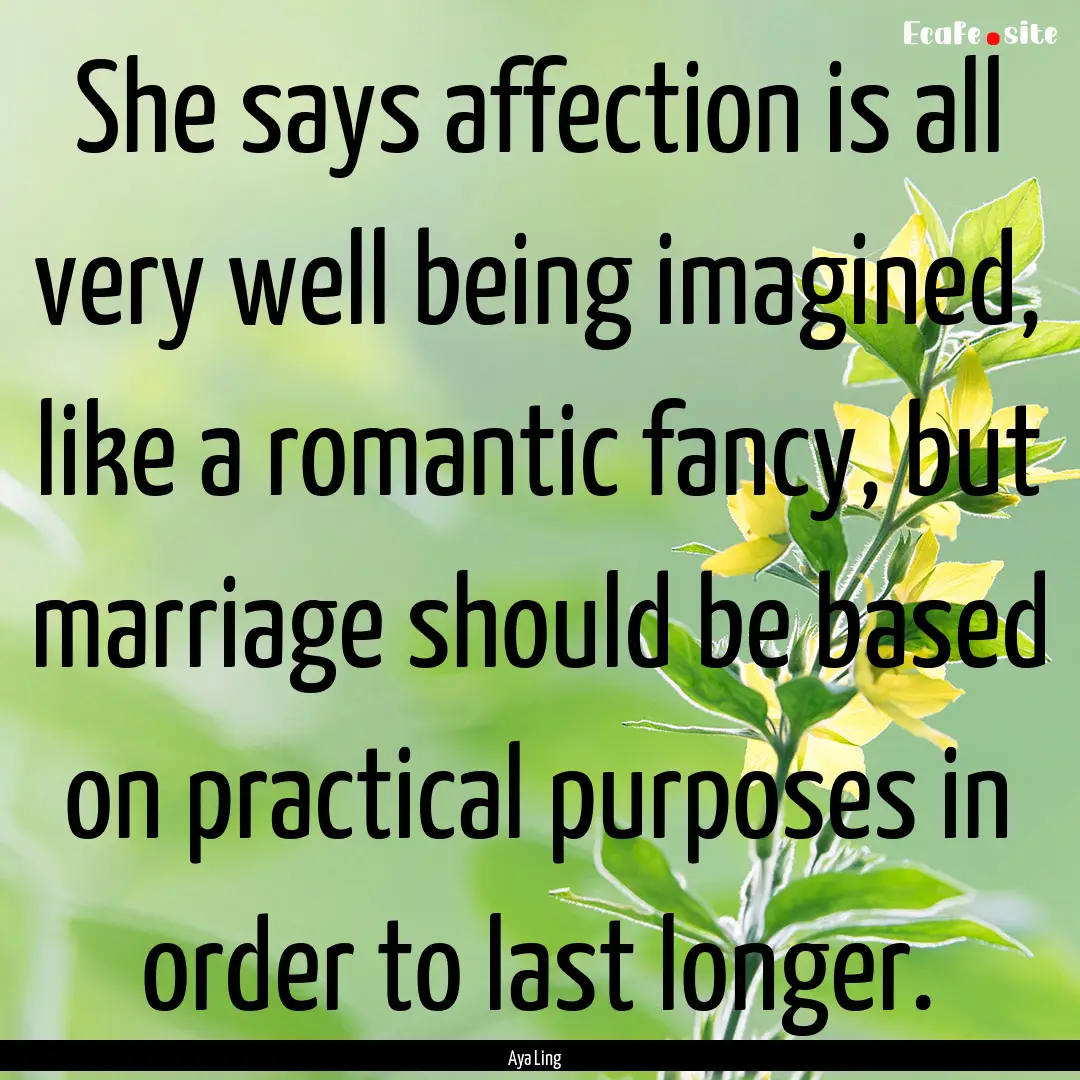 She says affection is all very well being.... : Quote by Aya Ling