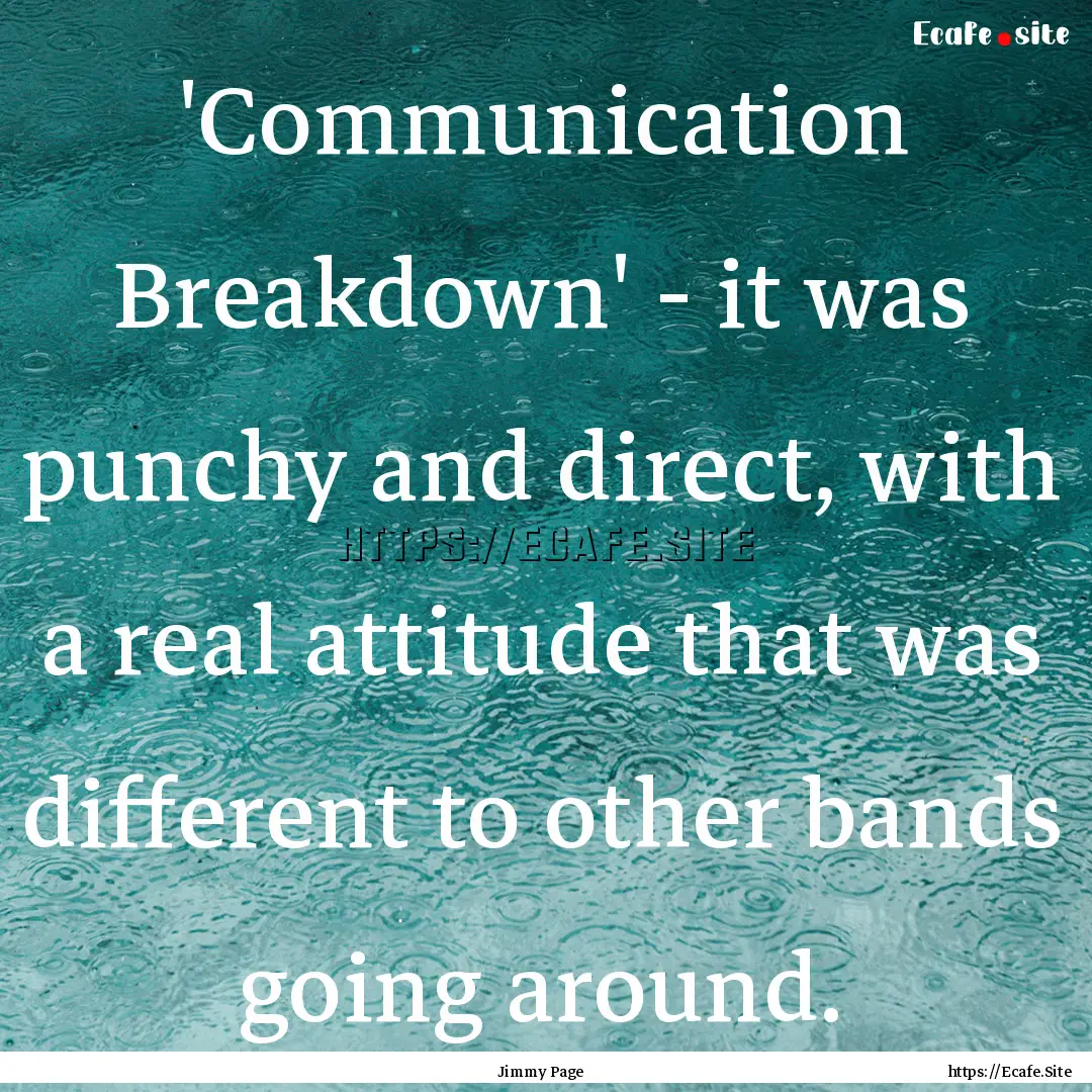 'Communication Breakdown' - it was punchy.... : Quote by Jimmy Page