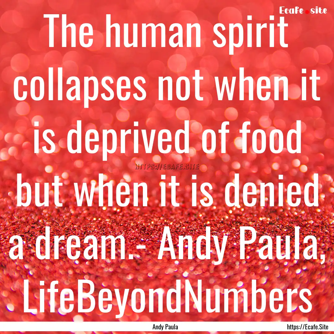 The human spirit collapses not when it is.... : Quote by Andy Paula