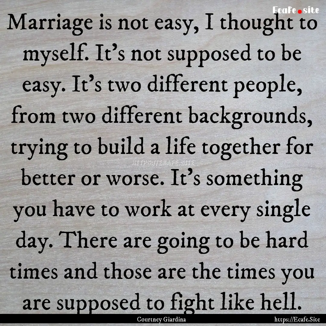 Marriage is not easy, I thought to myself..... : Quote by Courtney Giardina