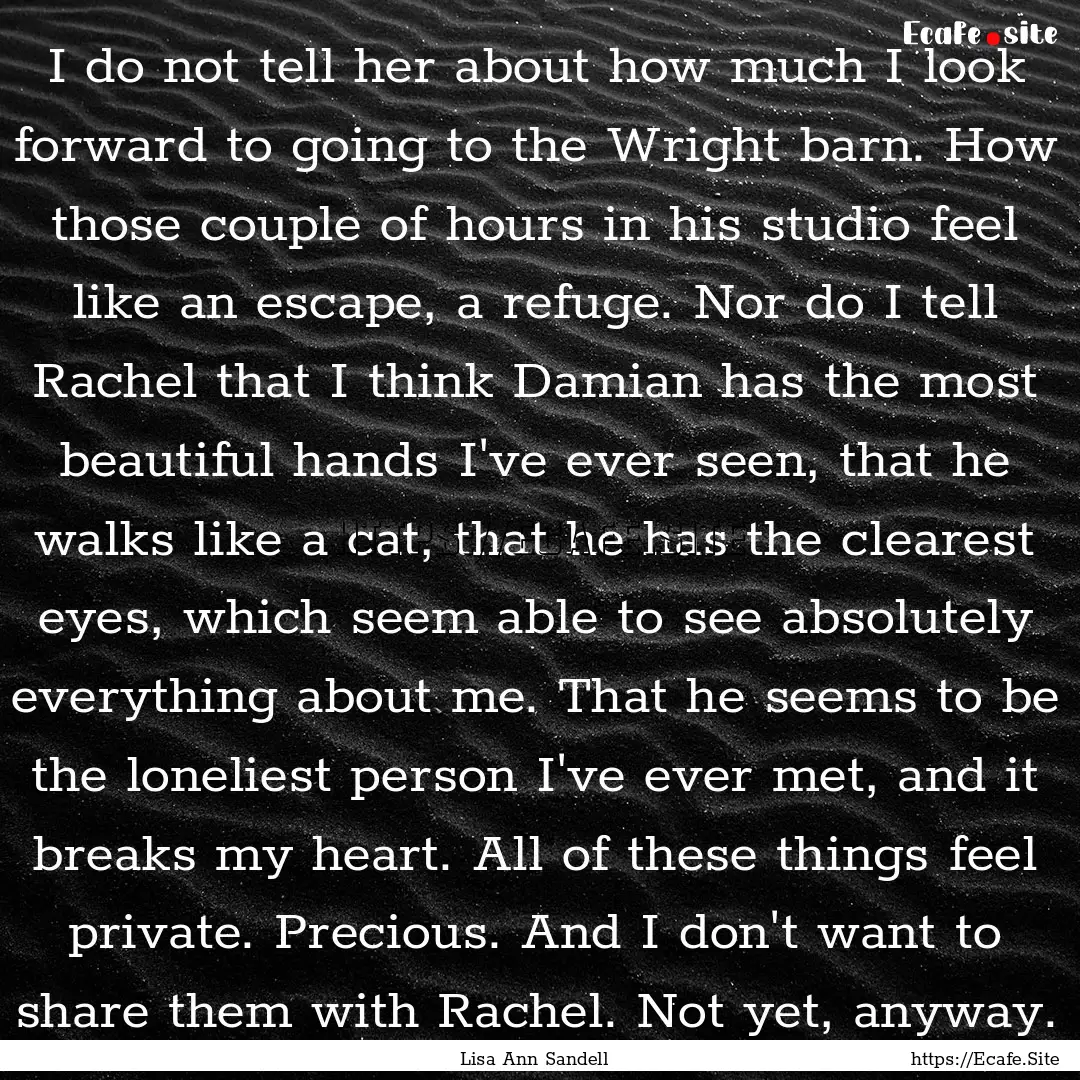 I do not tell her about how much I look forward.... : Quote by Lisa Ann Sandell