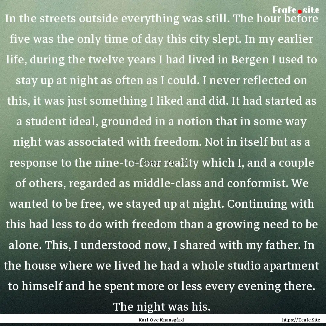 In the streets outside everything was still..... : Quote by Karl Ove Knausgård