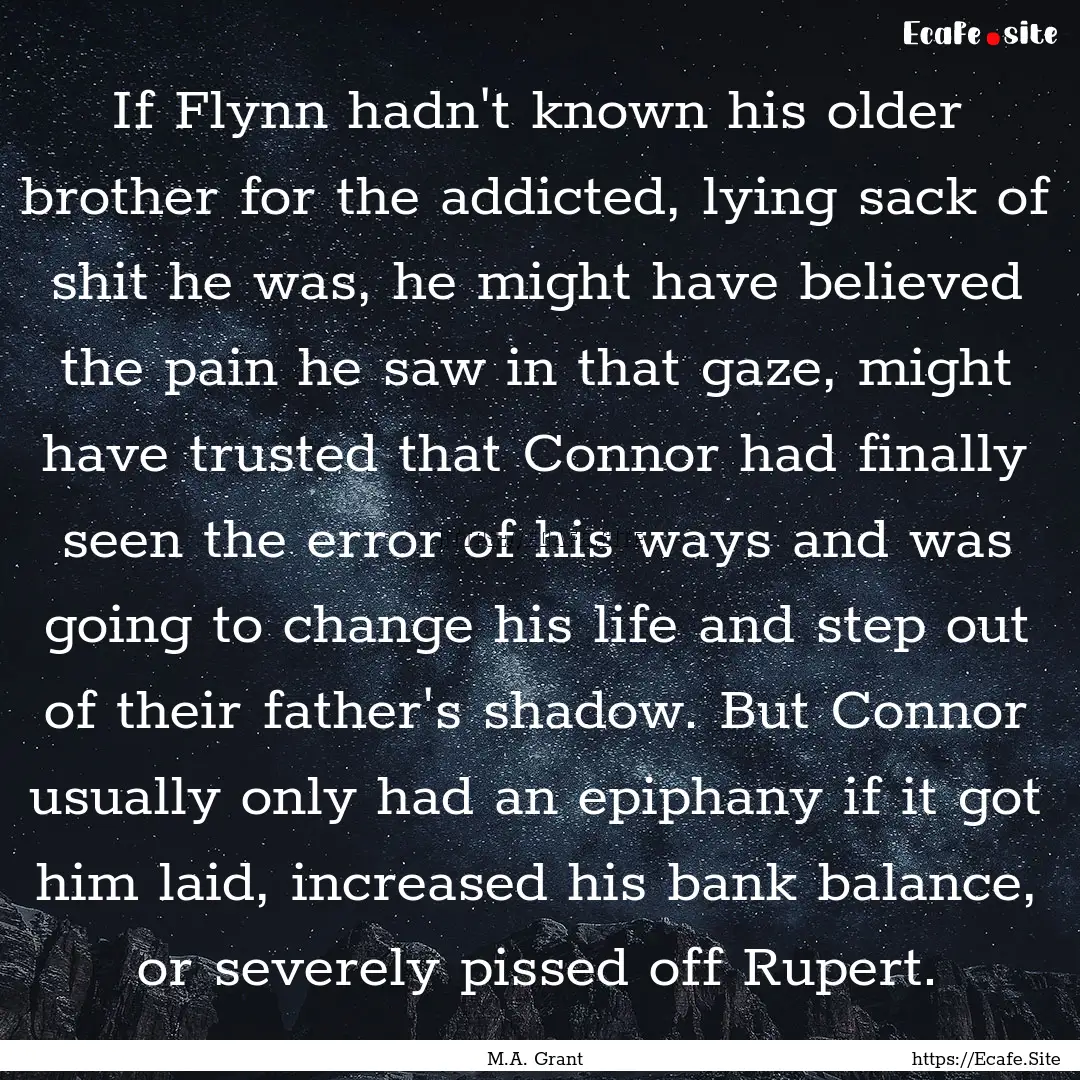 If Flynn hadn't known his older brother for.... : Quote by M.A. Grant