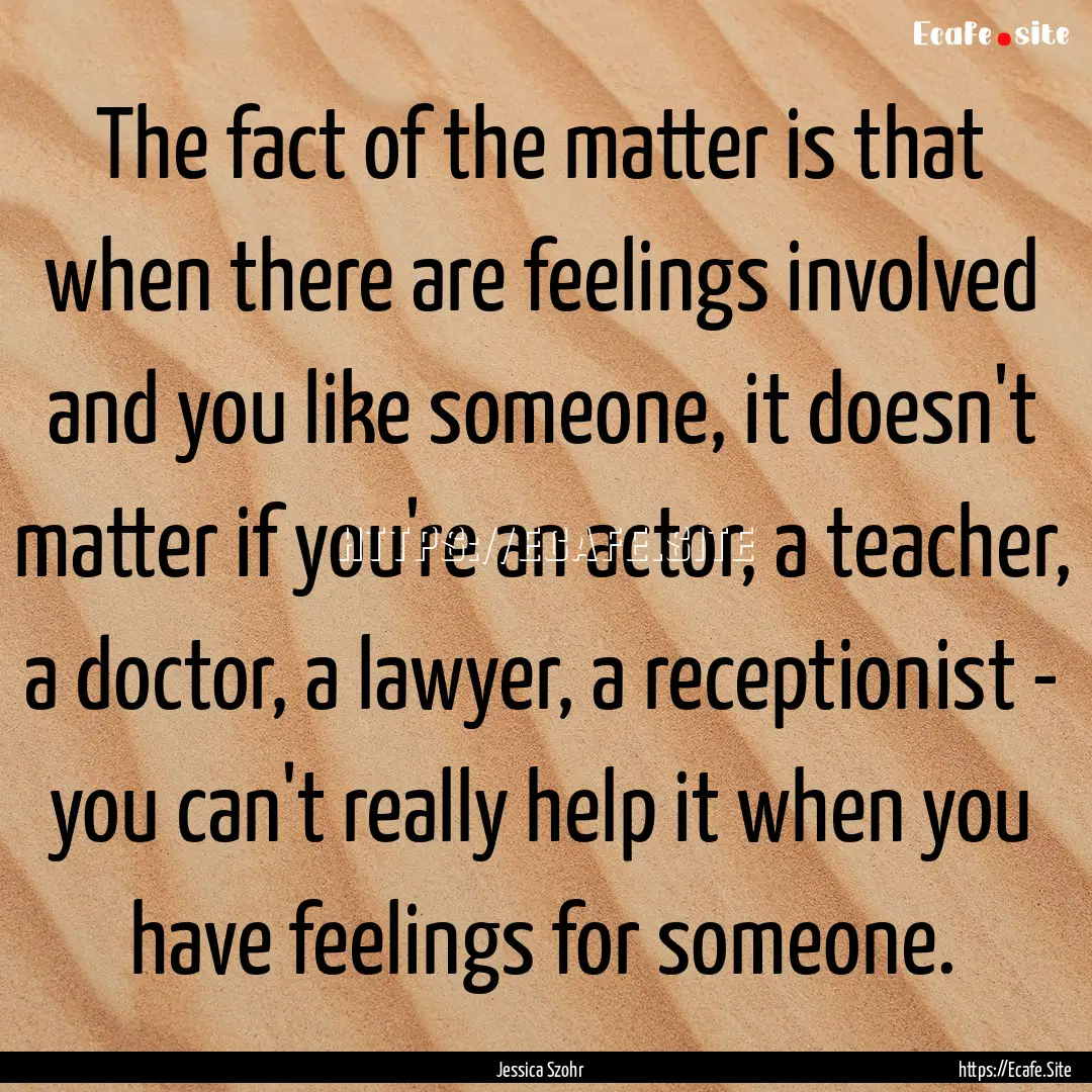 The fact of the matter is that when there.... : Quote by Jessica Szohr