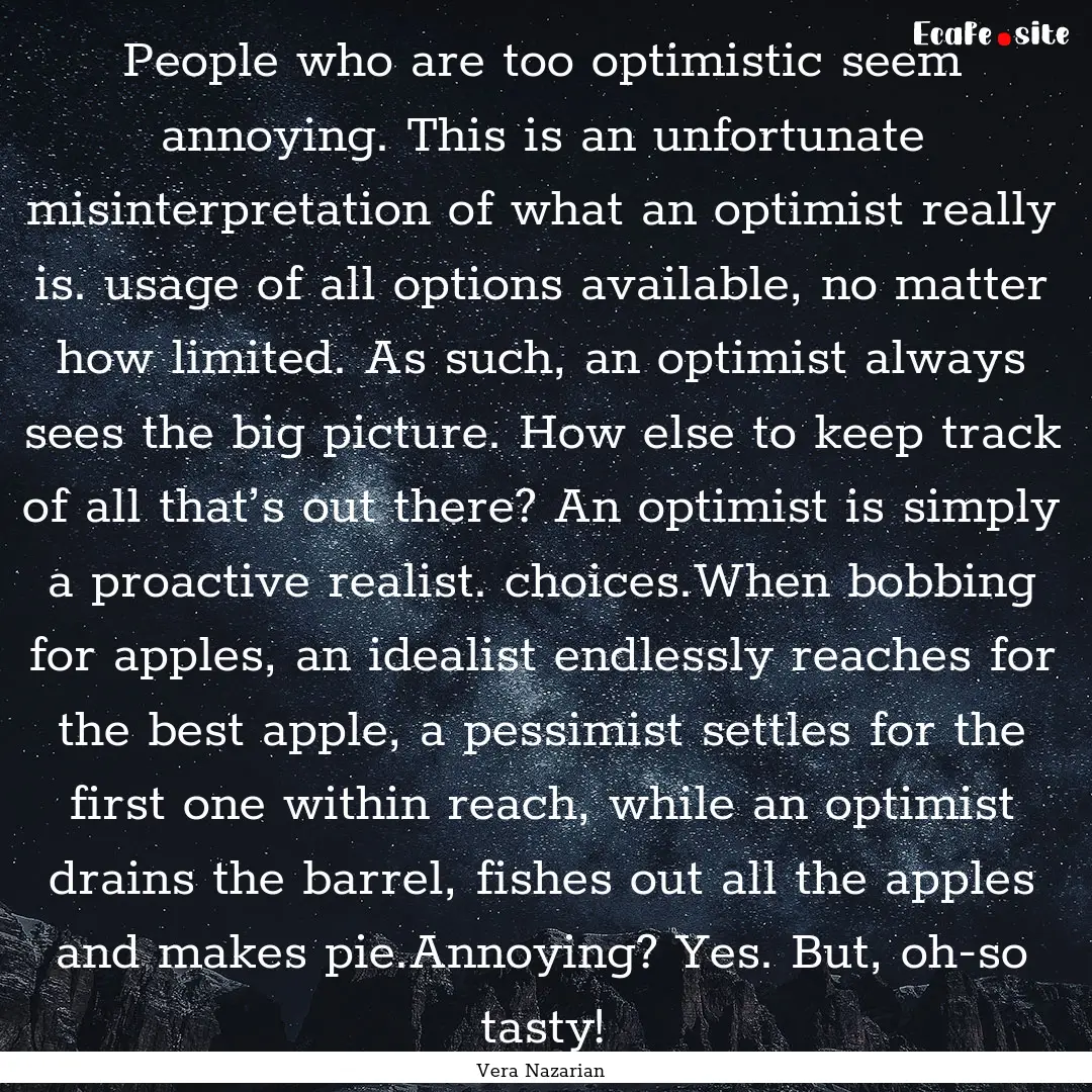 People who are too optimistic seem annoying..... : Quote by Vera Nazarian