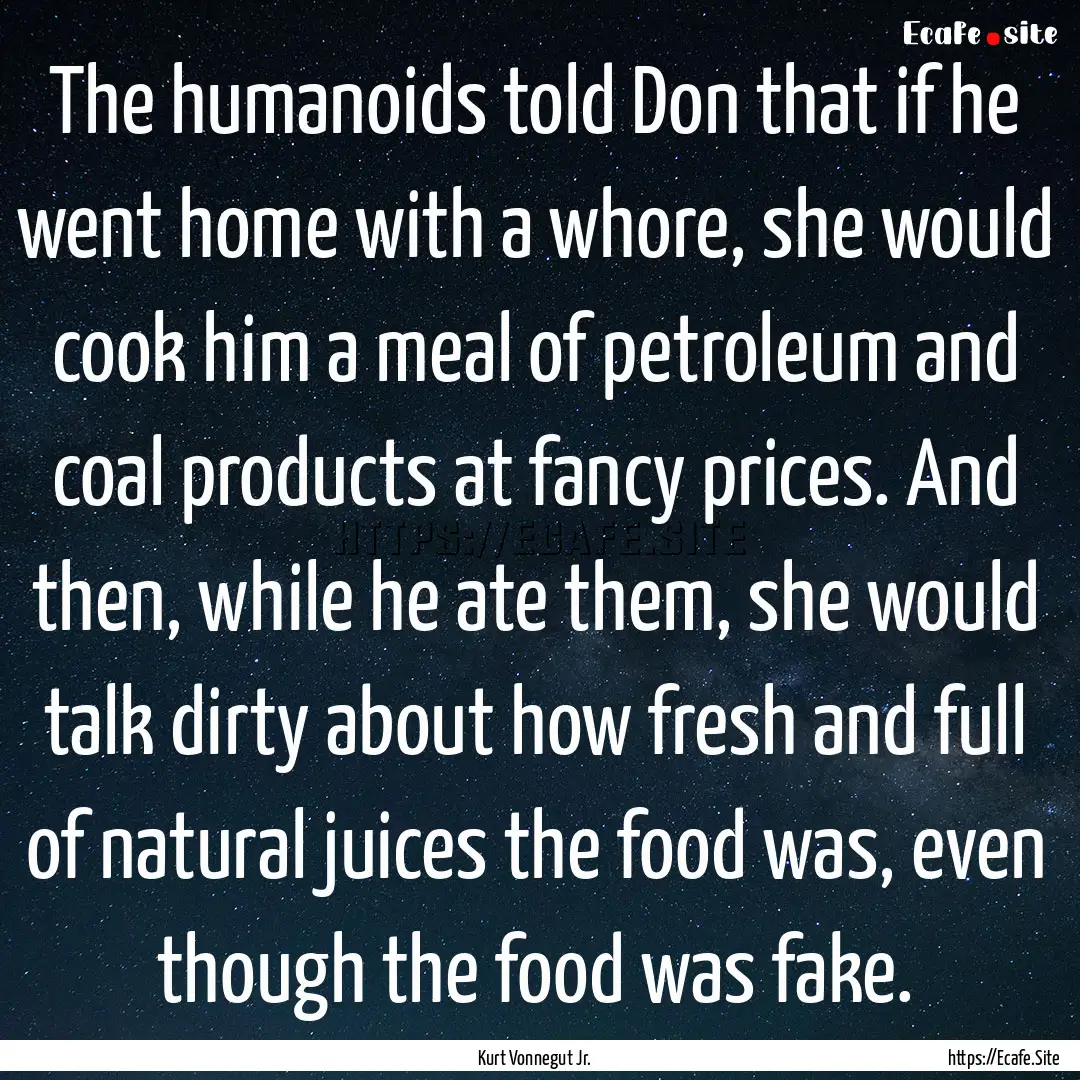 The humanoids told Don that if he went home.... : Quote by Kurt Vonnegut Jr.