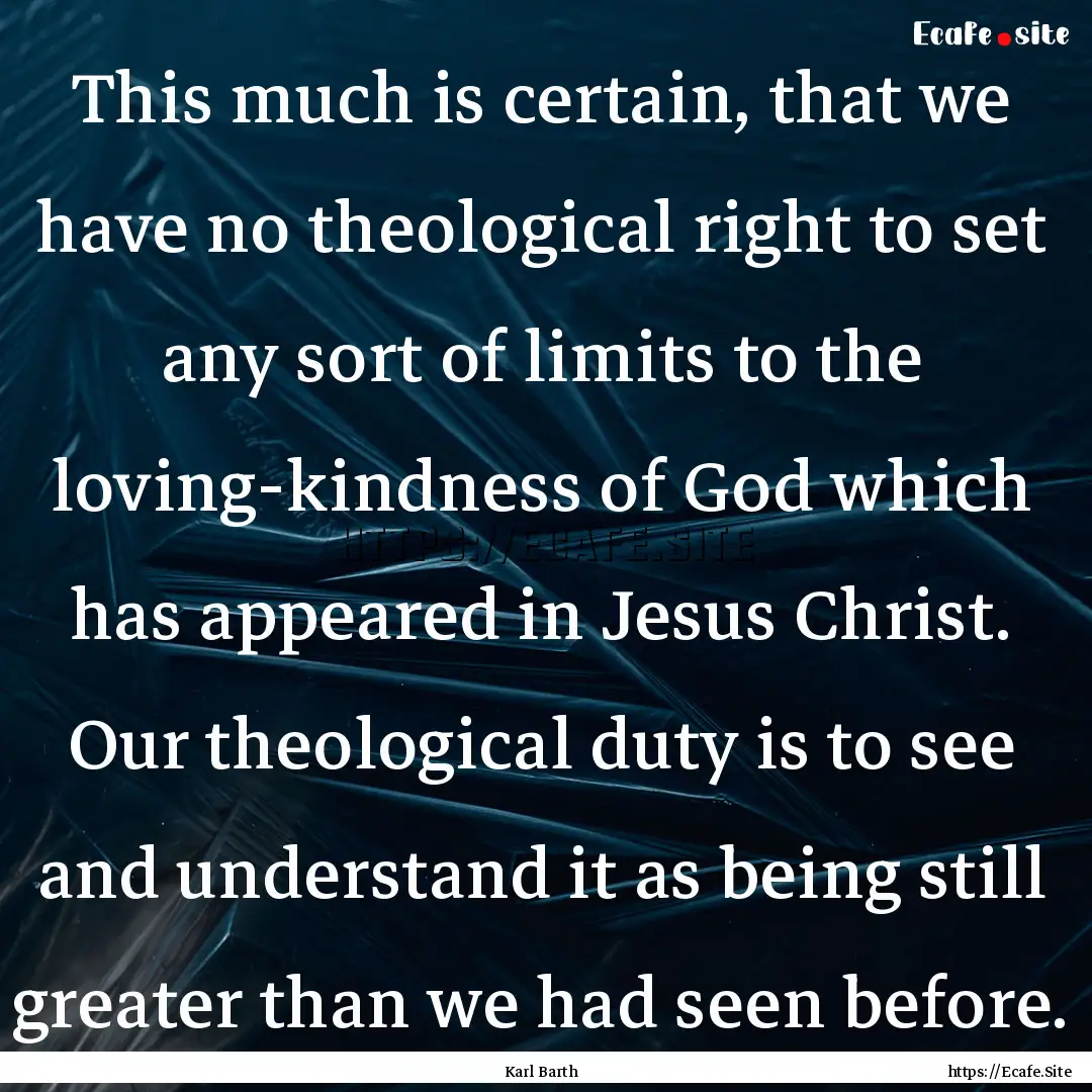 This much is certain, that we have no theological.... : Quote by Karl Barth