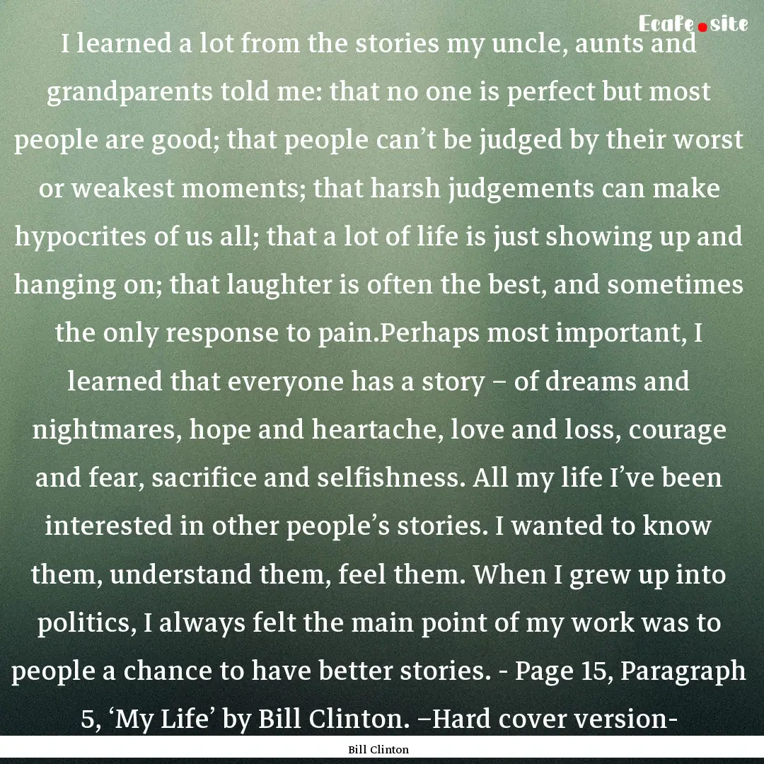 I learned a lot from the stories my uncle,.... : Quote by Bill Clinton