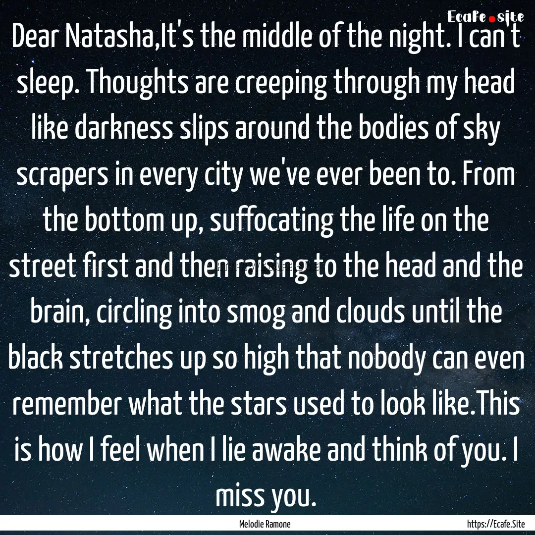 Dear Natasha,It's the middle of the night..... : Quote by Melodie Ramone