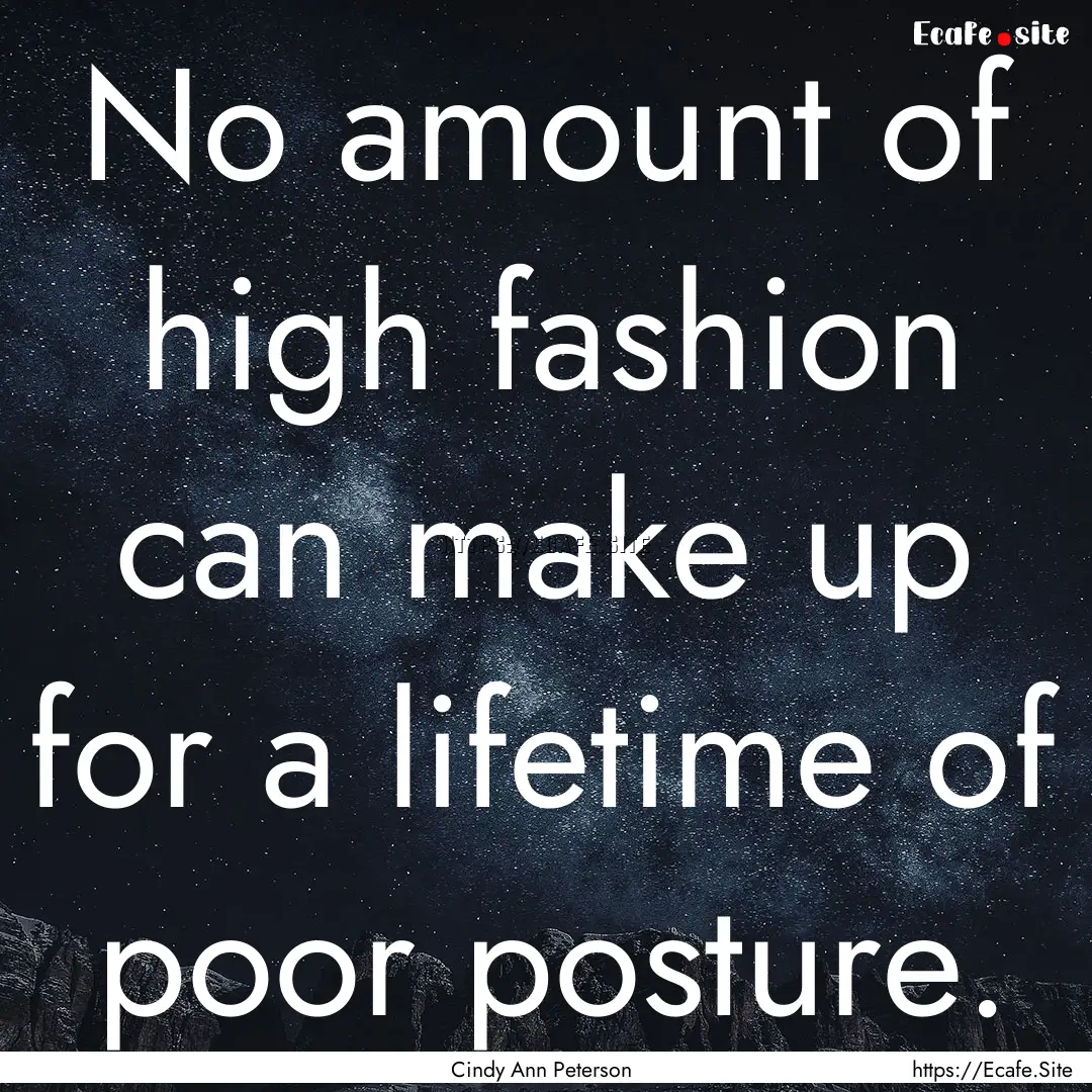 No amount of high fashion can make up for.... : Quote by Cindy Ann Peterson