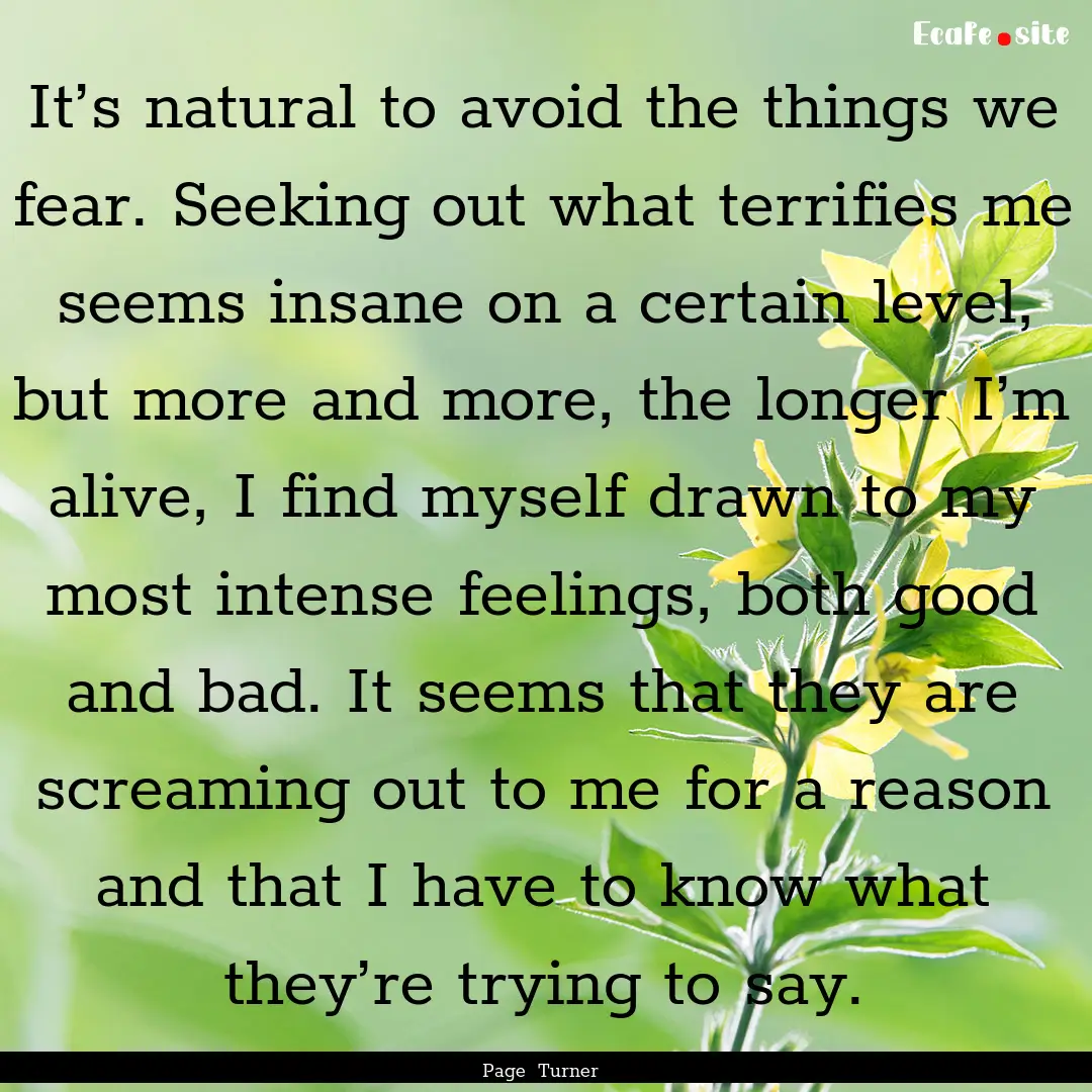 It’s natural to avoid the things we fear..... : Quote by Page Turner