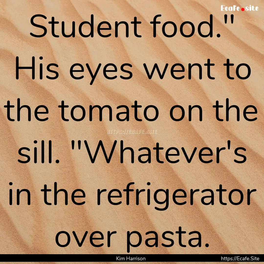 Student food.