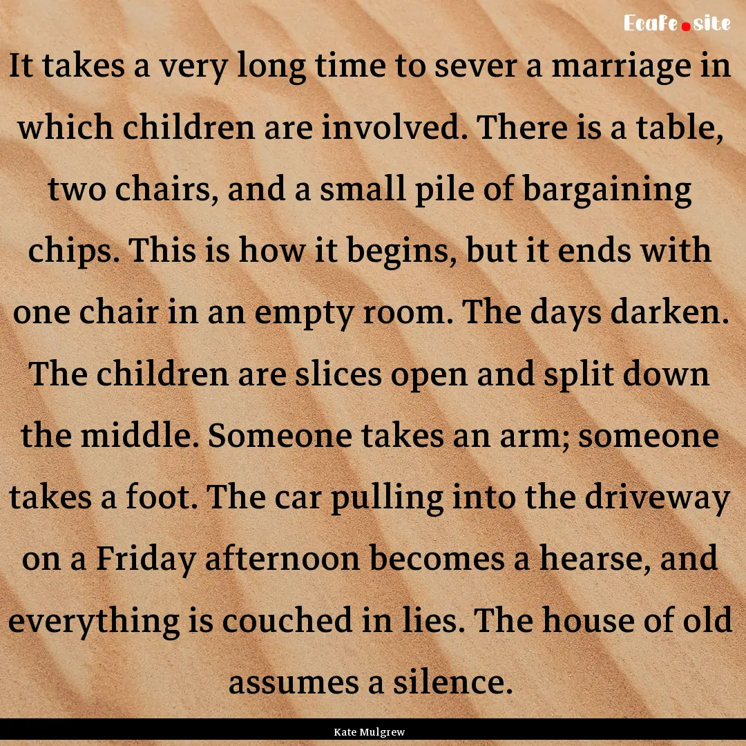 It takes a very long time to sever a marriage.... : Quote by Kate Mulgrew