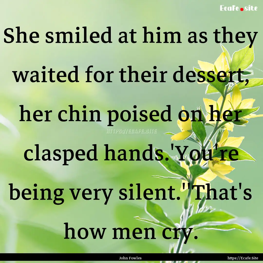 She smiled at him as they waited for their.... : Quote by John Fowles