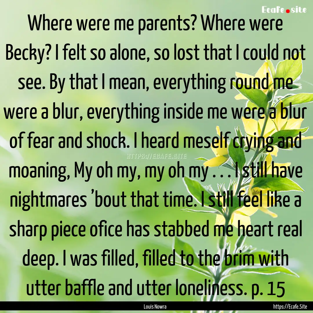 Where were me parents? Where were Becky?.... : Quote by Louis Nowra