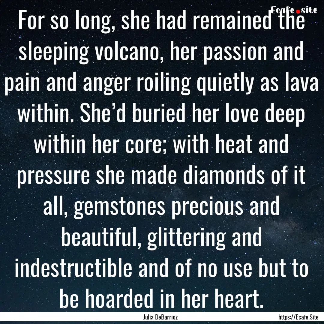 For so long, she had remained the sleeping.... : Quote by Julia DeBarrioz