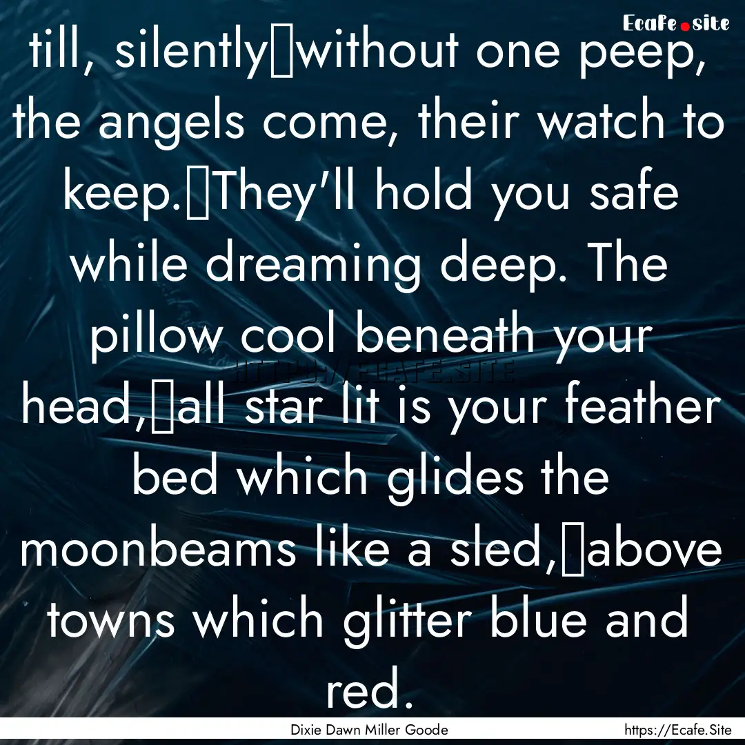 till, silently￼without one peep, the angels.... : Quote by Dixie Dawn Miller Goode