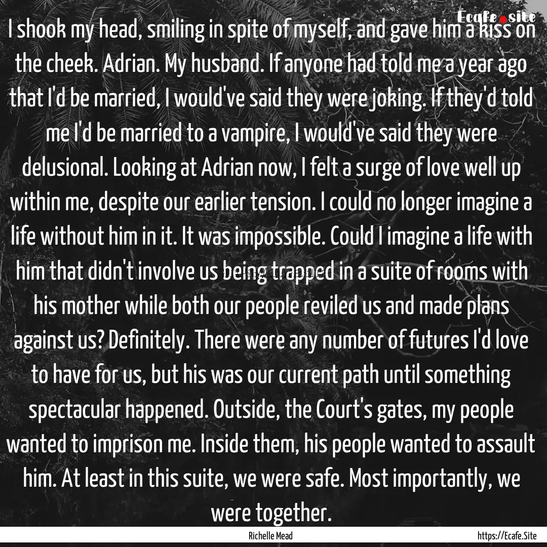 I shook my head, smiling in spite of myself,.... : Quote by Richelle Mead