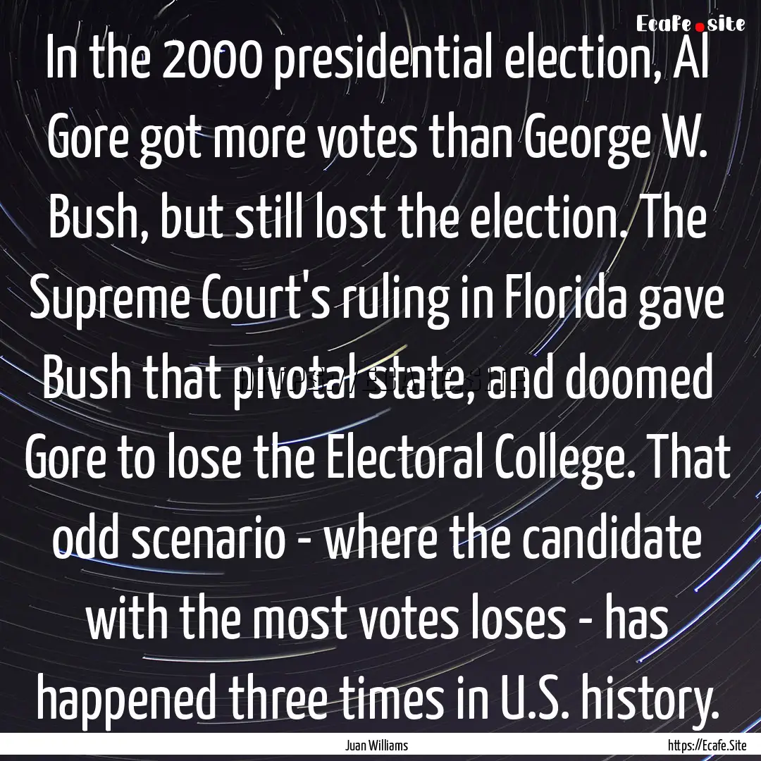 In the 2000 presidential election, Al Gore.... : Quote by Juan Williams