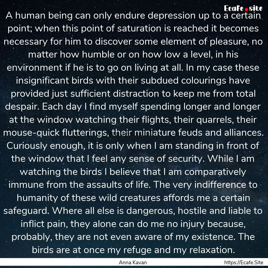 A human being can only endure depression.... : Quote by Anna Kavan