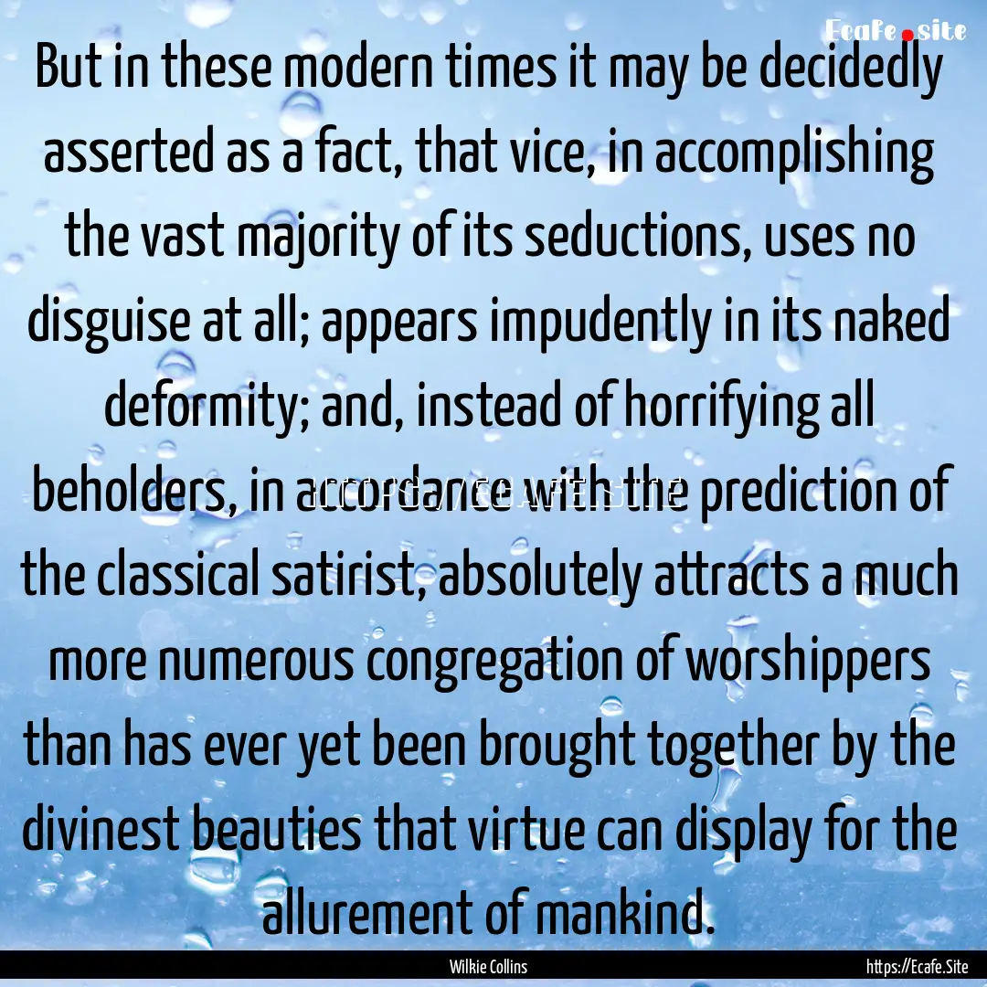 But in these modern times it may be decidedly.... : Quote by Wilkie Collins