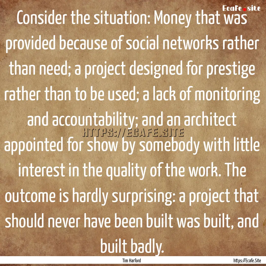 Consider the situation: Money that was provided.... : Quote by Tim Harford