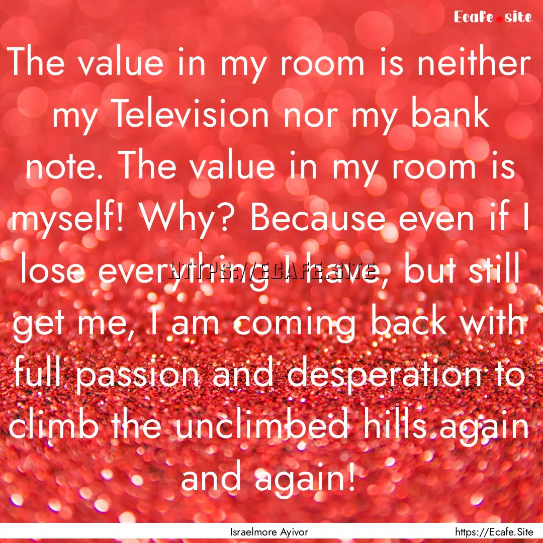 The value in my room is neither my Television.... : Quote by Israelmore Ayivor