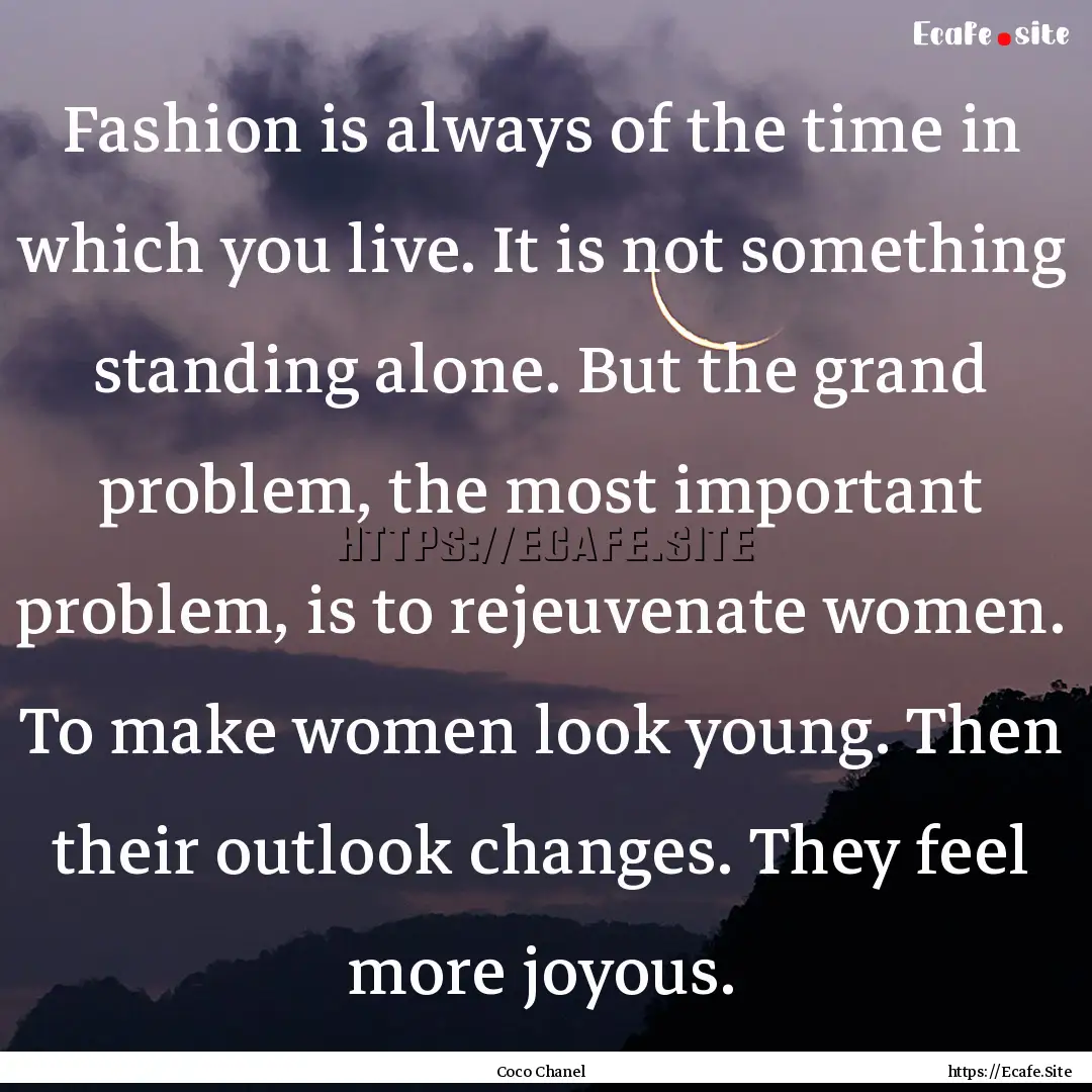 Fashion is always of the time in which you.... : Quote by Coco Chanel