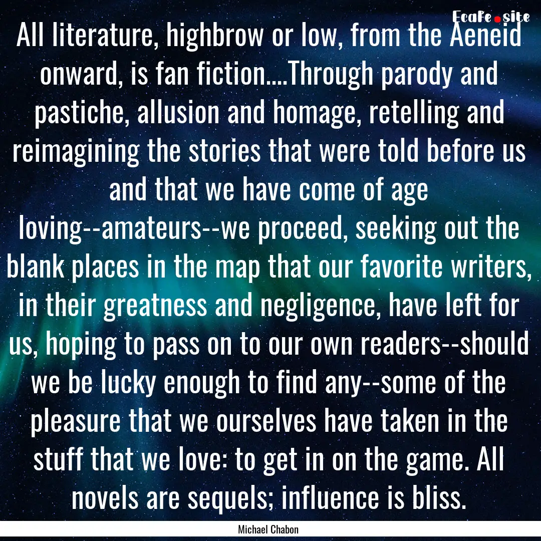 All literature, highbrow or low, from the.... : Quote by Michael Chabon